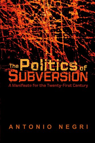 The politics of subversion. a manifesto for the twenty-first century, - Negri, Antonio