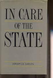 In care of the state: Health care, education, and welfare in Europe and the USA in the modern era (Europe and the international order) (9780745606156) by Abram De Swaan