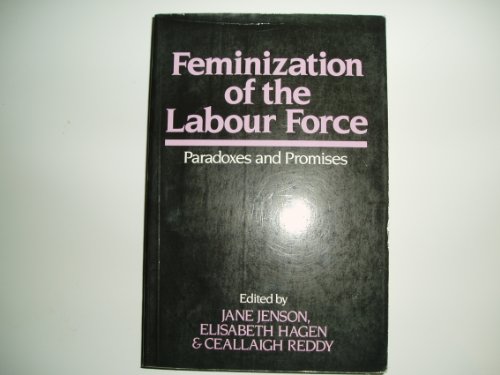 Stock image for Feminization of the Labour Force : Paradoxes and Promises for sale by Better World Books Ltd