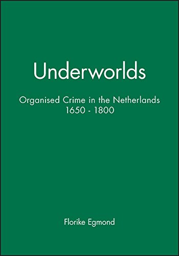 Beispielbild fr Underworlds : organized crime in the Netherlands, 1650-1800. zum Verkauf von Kloof Booksellers & Scientia Verlag