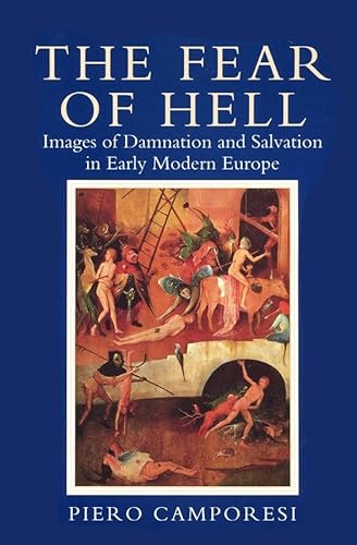 Stock image for THE FEAR OF HELL. Images of Damnation and Salvation in Early Modern Europe. for sale by Phatpocket Limited