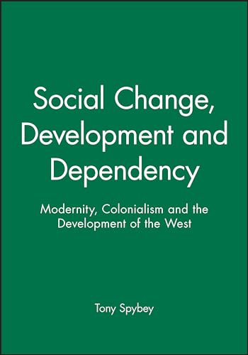 Stock image for Social Change, Development and Dependency: Modernity, Colonialism and the Development of the West for sale by WorldofBooks