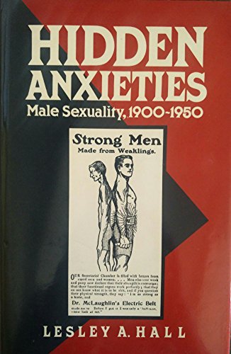 Stock image for Hidden Anxieties : Male Sexuality, 1900-1950 for sale by Better World Books