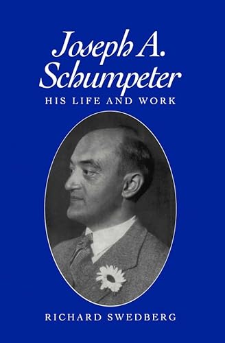 Joseph A. Schumpeter: His Life and Work (9780745607924) by Swedberg, Richard