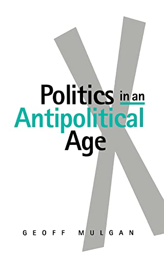9780745608136: Politics in an Antipolitical Age