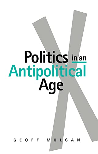 Imagen de archivo de Politics in an Antipolitical Age a la venta por Blackwell's