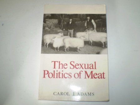 9780745608341: The Sexual Politics of Meat: A Feminist-vegetarian Critical Theory