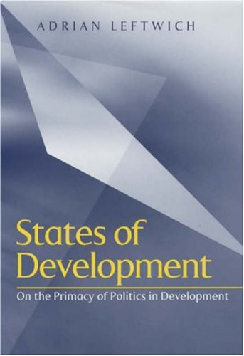 Beispielbild fr States of Development: On the Primacy of Politics in Development zum Verkauf von Buchpark