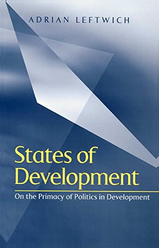 Imagen de archivo de States of Development: On the Primacy of Politics in Development a la venta por SecondSale