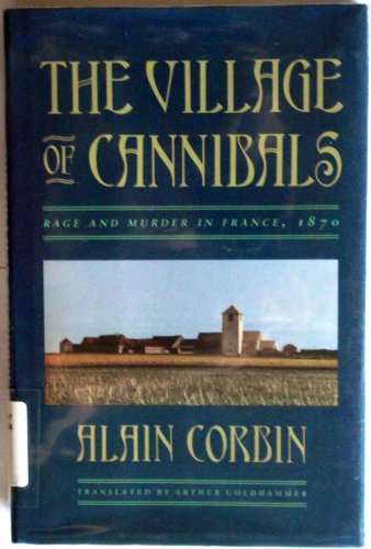 Stock image for The Village of Cannibals : Rage and Murder in France, 1870 for sale by PsychoBabel & Skoob Books