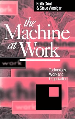 Beispielbild fr The Machine at Work: Technology, Work, and Organization zum Verkauf von Ammareal