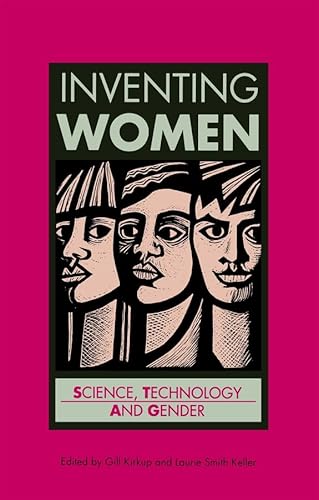 Inventing Women: Science, Technology and Gender (Open University U207 Issues in Women's Studies, Book 3) (9780745609775) by Kirkup, Gill; Keller, Laurie Smith