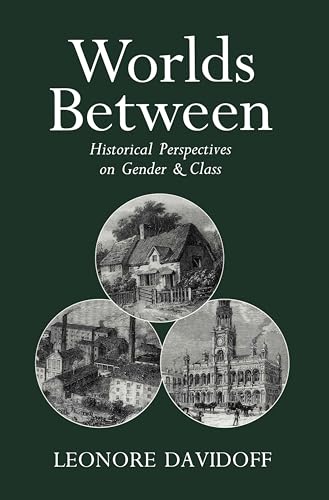 Stock image for Worlds Between : Historical Perspectives on Gender and Class for sale by Better World Books Ltd