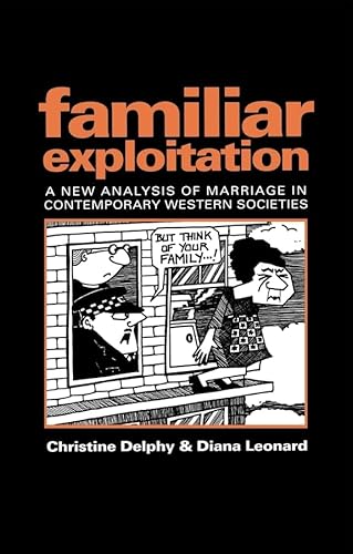 Beispielbild fr Familiar Exploitation: A New Analysis of Marriage in Contemporary Western Societies (Feminist Perspectives) zum Verkauf von WorldofBooks