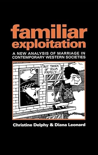 Imagen de archivo de Familiar Exploitation: A New Analysis of Marriage in Contemporary Western Societies (Feminist Perspectives) a la venta por WorldofBooks