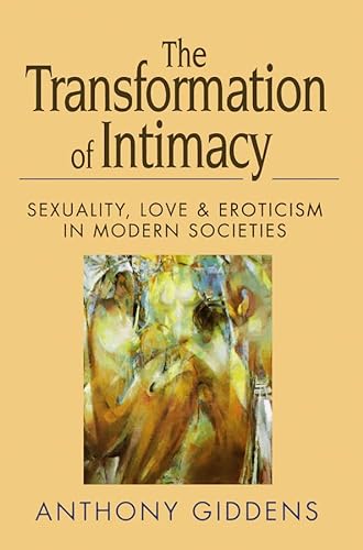 Beispielbild fr The Transformation of Intimacy: Sexuality, Love and Eroticism in Modern Societies: Love, Sexuality and Eroticism in Modern Societies zum Verkauf von Anybook.com