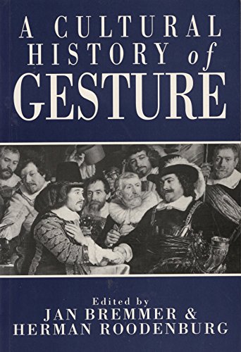 A Cultural History of Gesture: From Antiquity to the Present Day - Bremmer and Herman Roodenburg (eds.), Jan