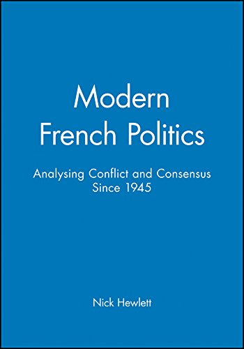 Imagen de archivo de Modern French Politics: Analysing Conflict and Consensus Since 1945 a la venta por Reuseabook