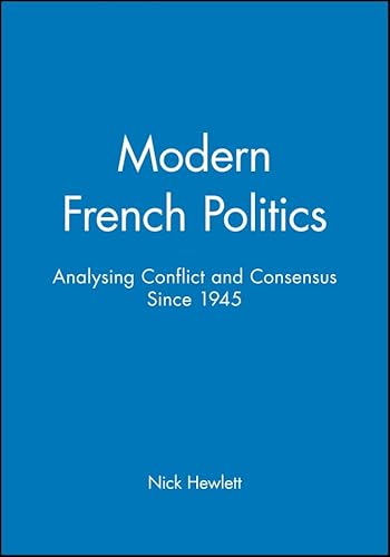 9780745611204: MODERN FRENCH POLITICS - ANALYSING CONFLICT AND CONSENSUS SINCE 1945