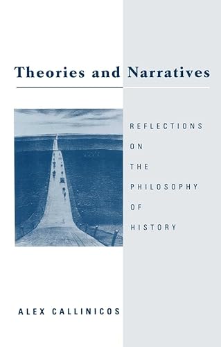 9780745612003: Theories and Narratives: Reflections on the Philosophy of History