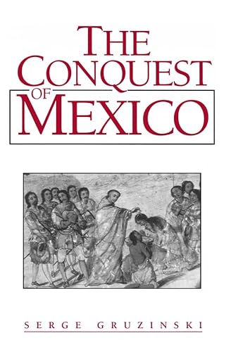 Beispielbild fr The Conquest of Mexico: The Incorporation of Indian Societies into the Western World, 16Th-18th Centuries. zum Verkauf von Wonder Book