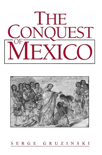 Stock image for The Conquest of Mexico: The Incorporation of Indian Societies into the Western World, 16Th-18th Centuries. for sale by Wonder Book