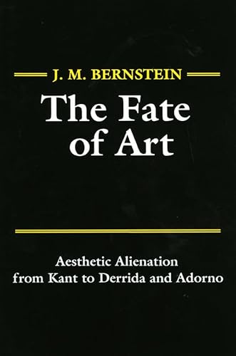 9780745612416: The Fate of Art: Aesthetic Alienation from Kant to Derrida and Adorno