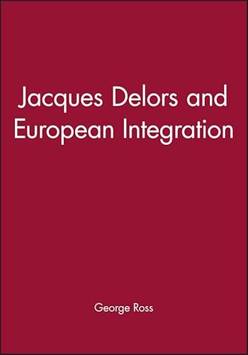 9780745612478: Jacques Delors and European Integration