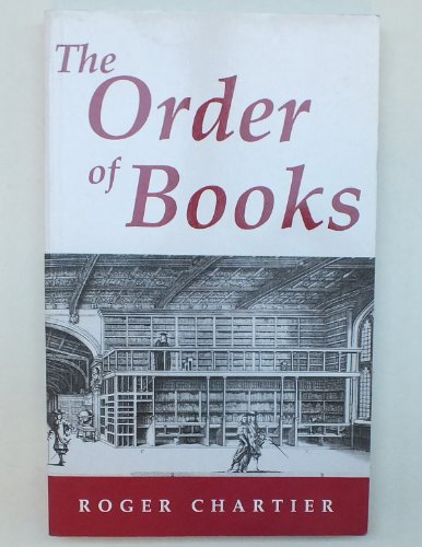 Beispielbild fr Order of Books: Readers, Authors and Libraries in Europe Between the 14th and 18th Centuries zum Verkauf von Anybook.com