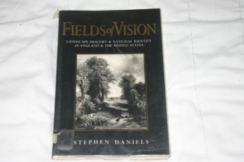 9780745613543: Fields of Vision: Landscape Imagery and National Identity in England and the United States (Human Geography)