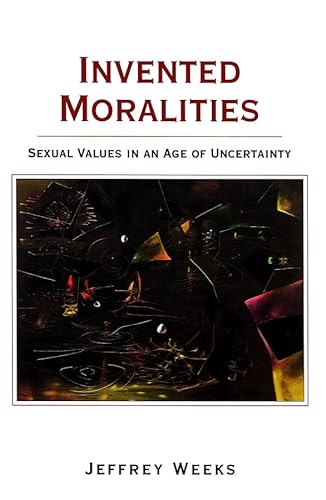 Beispielbild fr Invented Moralities: Sexual Values in an Age of Uncertainty zum Verkauf von HALCYON BOOKS
