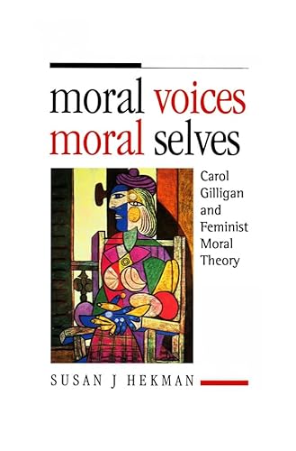 9780745614212: Moral Voices, Moral Selves: Carol Gilligan and Feminist Moral Theory