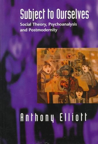 9780745614236: Subject to Ourselves: Social Theory, Psychoanalysis, and Postmodernity