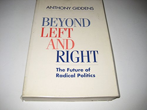 Beyond Left and Right: The Future of Radical Politics (9780745614397) by Giddens, Anthony