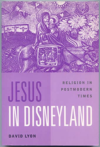 Jesus in Disneyland: Religion in Postmodern Times (9780745614892) by Lyon, David