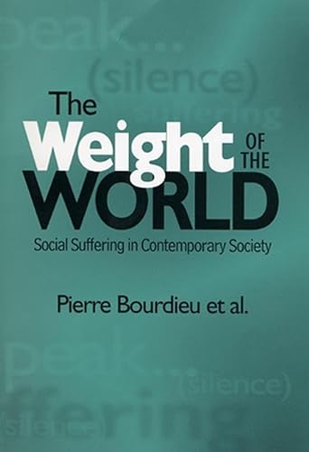 Beispielbild fr The Weight of the World. Social Suffering in Contemporary Society: Social Suffering and Impoverishment in Contemporary Society zum Verkauf von SAVERY BOOKS