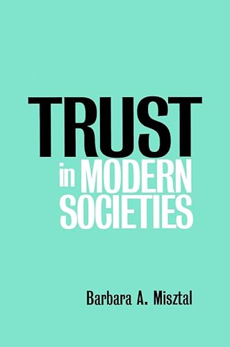 Trust in Modern Societies: The Search for the Bases of Social Order (9780745616346) by Misztal, Barbara