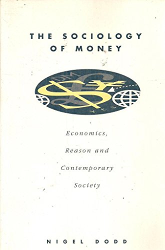 Imagen de archivo de The Sociology of Money: Economics, Reason and Contemporary Society: Econimics, Reason and Contemporary Society a la venta por WorldofBooks