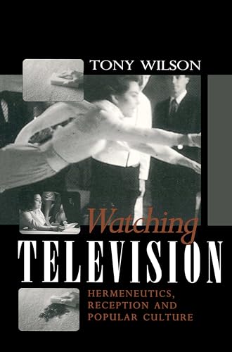 9780745616360: Watching Television: Hermeneutics, Reception and Popular Culture: Hermeneutics, Reception and Polular Culture