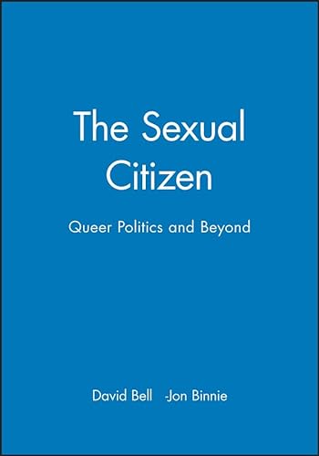 The Sexual Citizen: Queer Politics and Beyond (9780745616544) by Bell Ed.D., Professor David; Binnie, Dr Jon