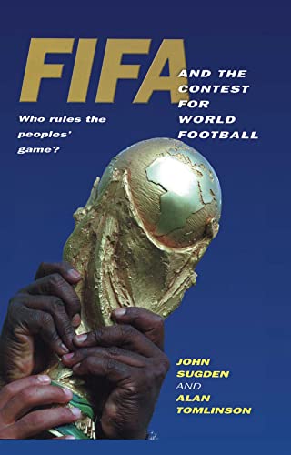 FIFA and the Contest for World Football: Who Rules the Peoples' Game? (9780745616612) by Sugden, John; Tomlinson, Alan