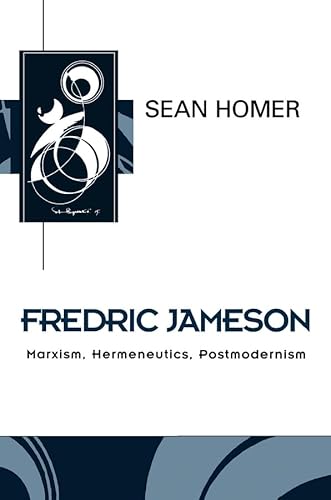 Fredric Jameson: Marxism, Hermeneutics, Postmodernism (Key Contemporary Thinkers) (9780745616865) by Homer, Sean