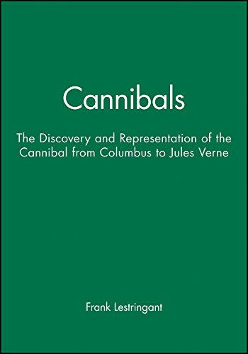 9780745616971: Cannibals: The Discovery and Representation of the Cannibal from Columbus to Jules Verne: The Discovery and Representation of the Cannibal from Colombus to Jules Verne