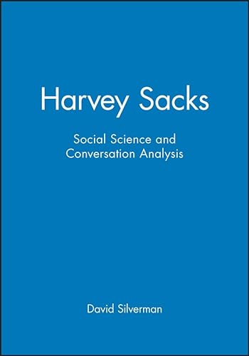 Harvey Sacks: Social Science and Conversation Analysis (Key Contemporary Thinkers) (9780745617107) by Silverman, David