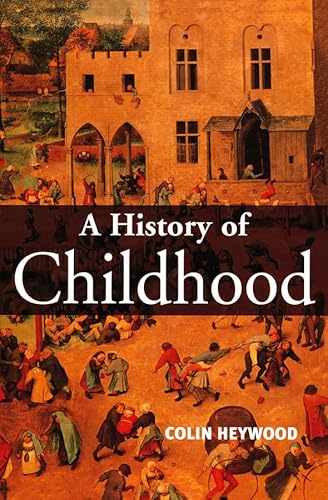 Beispielbild fr A History of Childhood : Children and Childhood in the West from Medieval to Modern Times zum Verkauf von Better World Books