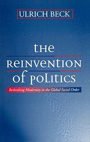 Beispielbild fr The Reinvention of Politics : Rethinking Modernity in the Global Social Order zum Verkauf von Better World Books