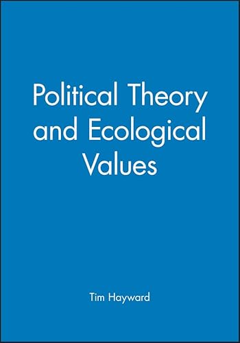 9780745618081: Political Theory and Ecological Values