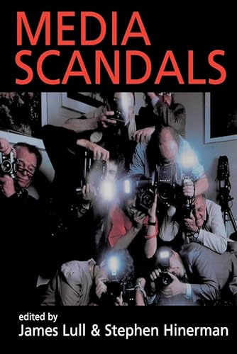 MEDIA SCANDALS. MORALITY AND DESIRE IN THE POPULAR CULTURE MARKETPLACE