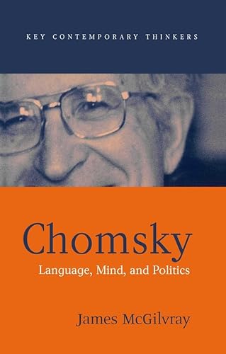 Chomsky: Language, Mind, and Politics (Key Contemporary Thinkers) - McGilvray, James