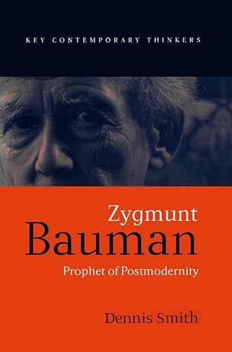 Zygmunt Bauman: Prophet of Postmodernity (Key Contemporary Thinkers) (9780745618982) by Smith, Dennis